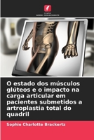 O estado dos músculos glúteos e o impacto na carga articular em pacientes submetidos a artroplastia total do quadril (Portuguese Edition) 6202475110 Book Cover