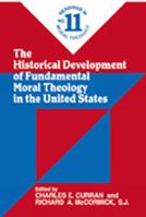 The Historical Development of Fundamental Moral Theology in the United States (No. 11): Readings in Moral Theology No. 11 0809138794 Book Cover