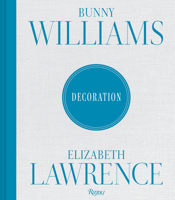 Bunny Williams and Elizabeth Lawrence: Decoration 0847877051 Book Cover