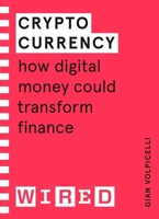 Cryptocurrency (WIRED guides): How Digital Money Could Transform Finance 1847943276 Book Cover