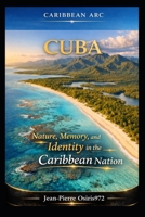 Cuba – Island of History, Culture and Caribbean Soul: Landscapes, traditions and living heritage of the Caribbean (Cultures et Ames du Monde) B0GSQF9VGM Book Cover