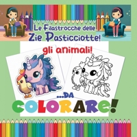 Le filastrocche delle zie pasticciotte: animali da colorare accompagnati da filastrocche originali B0CKQ3T8K4 Book Cover