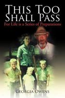 This Too Shall Pass: For Life is a Series of Preparations 1477108408 Book Cover