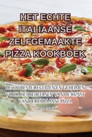 Het Echte Italiaanse Zelfgemaakte Pizza Kookboek (Dutch Edition) 1835645046 Book Cover
