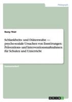 Der Schlankheits- und Di�tenwahn sowie psycho-soziale Ursachen von Essst�rungen. Pr�ventions- und Interventionsma�nahmen f�r Schulen und Unterricht 3656234566 Book Cover