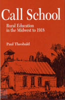 Call School: Rural Education in the Midwest to 1918 0809318598 Book Cover