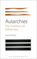 Autarchies: The Invention of Selfishness 1474297706 Book Cover