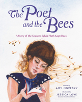 The Poet and the Bees: A Story of the Seasons Sylvia Plath Kept Bees 0593526392 Book Cover