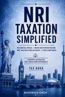 NRI TAXATION SIMPLIFIED: A PRACTICAL TAX BOOK FOR NRIS, FAMILIES AND PROFESSIONALS (TAX BOOK SERIES) B0H582KD4H Book Cover
