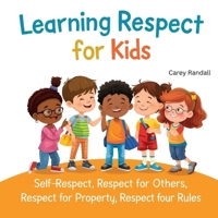 Learning Respect for Kids B0FVXT13FQ Book Cover