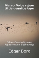 Marco Polos rejser til de usynlige byer: Calvinos Den usynlige drøm Rejse til centrum af det usynlige (Danish Edition) B0DT9QP42V Book Cover