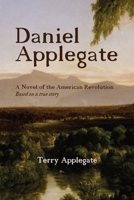 Daniel Applegate: A Novel of the American Revolution, Based on a true story B0DVTG82G9 Book Cover