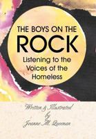The Boys On The Rock: Listening To The Voices Of The Homeless 1477133623 Book Cover
