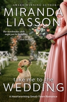 Take Me to the Wedding : A Heartwarming Small-Town Romance 0998634646 Book Cover