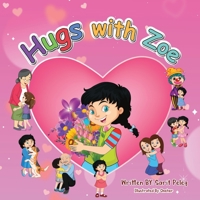 Hugs With Zoe: Join Zoe on this mission, spread the power of hugs far and wide 195801611X Book Cover