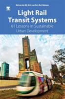 Light Rail Transit Systems: 61 Lessons in Sustainable Urban Development 0128147849 Book Cover