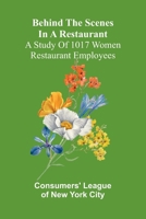 Behind the scenes in a restaurant: A study of 1017 women restaurant employees 9367248865 Book Cover