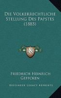 Die Volkerrechtliche Stellung Des Papstes (1885) 1146085516 Book Cover