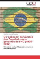 OS 'Cabecas' Da Camara DOS Deputados Nos Governos de Fhc (1995-2002) 3659011460 Book Cover