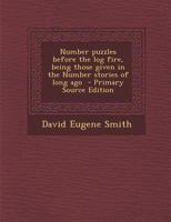 Number Puzzles Before the Log Fire: Being Those Given in the Number Stories of Long Ago 9353604206 Book Cover