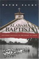 Alabama Baptists: Southern Baptists in the Heart of Dixie (Religion & American Culture)