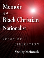 Memoir of a Black Christian Nationalist: Seeds of Liberation 1954414196 Book Cover