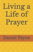 Living a Life of Prayer B0CFCZBY7J Book Cover