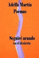 Seguire arando en el desierto: Poemas romanticos, espirituales 1491269308 Book Cover