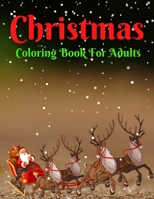 Christmas Coloring Book For Adults: A Christmas Coloring Book for Adults with Santa, Reindeer, Ornaments, Wreaths, Gifts, and More! B08P1H4PJ5 Book Cover