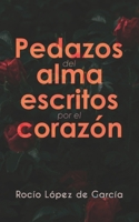 Pedazos del alma escritos por el corazón 1637651651 Book Cover