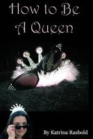 How to Be a Queen 1500604518 Book Cover