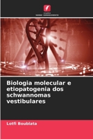 Biologia molecular e etiopatogenia dos schwannomas vestibulares (Portuguese Edition) 6630164628 Book Cover