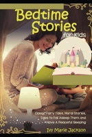 Bedtime stories for kids: Relaxing Bedtimes Stories for Kids Including Moral Stories and Fairy Tales to help them sleep better and relax 1801323666 Book Cover