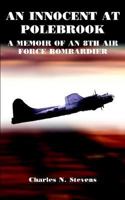 AN INNOCENT AT POLEBROOK: A MEMOIR OF AN 8TH AIR FORCE BOMBARDIER 1414045638 Book Cover