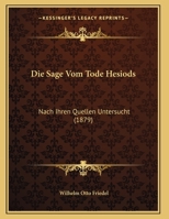 Die Sage Vom Tode Hesiods: Nach Ihren Quellen Untersucht (1879) 1141387751 Book Cover