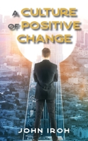 A Culture of Positive Change 1491886951 Book Cover