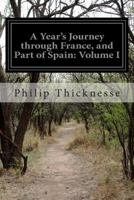 A Year's Journey Through France, and Part of Spain, Vol. 1 1503005593 Book Cover