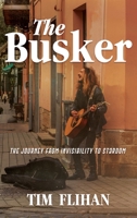 The Busker: The Journey from Invisibility to Stardom B0GLYKVBT7 Book Cover
