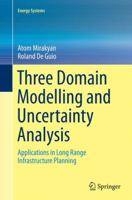 Three Domain Modelling and Uncertainty Analysis: Applications in Long Range Infrastructure Planning 3319369660 Book Cover