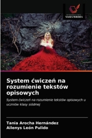 System ćwiczeń na rozumienie tekstów opisowych: System ćwiczeń na rozumienie tekstów opisowych u uczniów klasy siódmej 6203353795 Book Cover