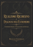 Realismo Ricorsivo e Diagnosi dell’Estremismo: Estremismo Binario e Totalizzazione dei Dettagli (Recursive Realism International) (Italian Edition) B0H33QRKCQ Book Cover