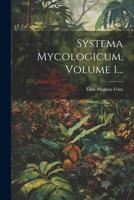 Systema Mycologicum, Volume 1... 1022345052 Book Cover