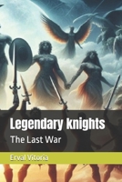 Legendary knights: The Last War B0FB3R8MZK Book Cover