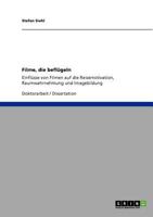 Filme, die beflügeln: Einflüsse von Filmen auf die Reisemotivation, Raumwahrnehmung und Imagebildung 3640898095 Book Cover