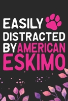 Easily Distracted by American Eskimo: Cool American Eskimo Dog Journal Notebook - American Eskimo Puppy Lover Gifts - Funny American Eskimo Dog Notebook - American Eskimo Owner Gifts. 6 x 9 in 120 pag 167378304X Book Cover