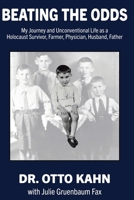 BEATING THE ODDS: My Journey and Unconventional Life as a Holocaust Survivor, Farmer, Physician, Husband, Father 168830942X Book Cover