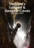 Thailand's Longest & Deepest Caves 1326438573 Book Cover