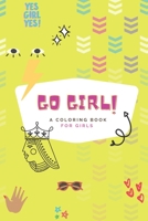 Go girl - A coloring book for girls: coloring book for girls B08ZVWPKQ6 Book Cover