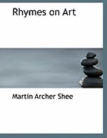 Rhymes On Art Or The Remonstrance Of A Painter: In Two Parts, With Notes, And A Preface 0554849011 Book Cover