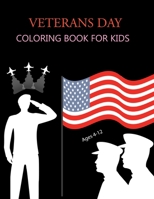 Veterans Day Coloring Book For Kids Ages 4-12: Veterans Day Coloring Book B0BH3483ZL Book Cover
